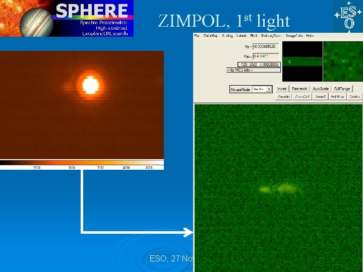 ZIMPOL, 1 st light ESO, 27 Nov 09 ZIMPOL, 1 st light ESO, 27 Nov 09