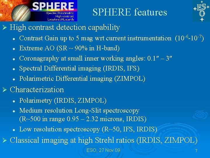 SPHERE features Ø High contrast detection capability l l l Ø Characterization l l SPHERE features Ø High contrast detection capability l l l Ø Characterization l l