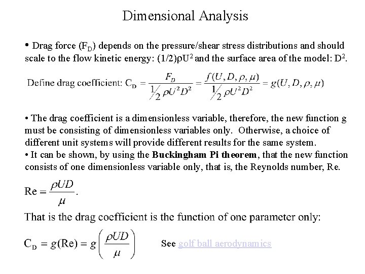 Dimensional Analysis • Drag force (FD) depends on the pressure/shear stress distributions and should