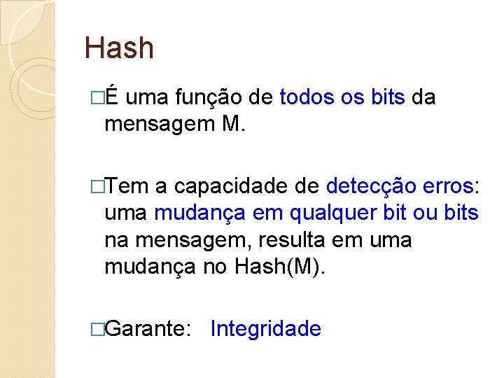 Hash �É uma função de todos os bits da mensagem M. �Tem a capacidade