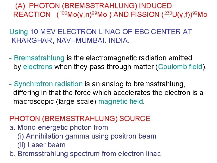 (A) PHOTON (BREMSSTRAHLUNG) INDUCED REACTION (100 Mo(γ, n)99 Mo ) AND FISSION (238 U(γ,