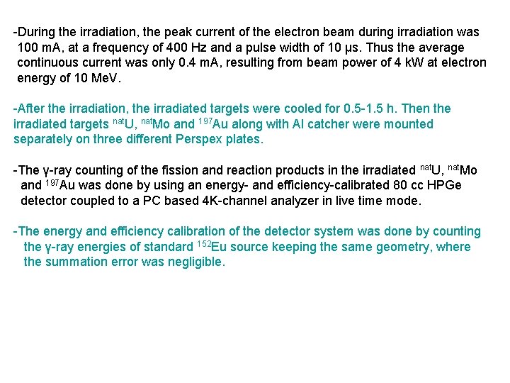 -During the irradiation, the peak current of the electron beam during irradiation was 100