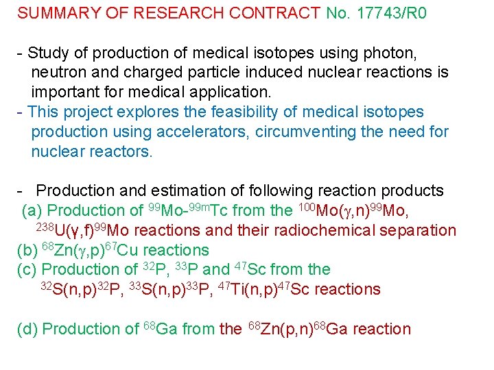 SUMMARY OF RESEARCH CONTRACT No. 17743/R 0 - Study of production of medical isotopes