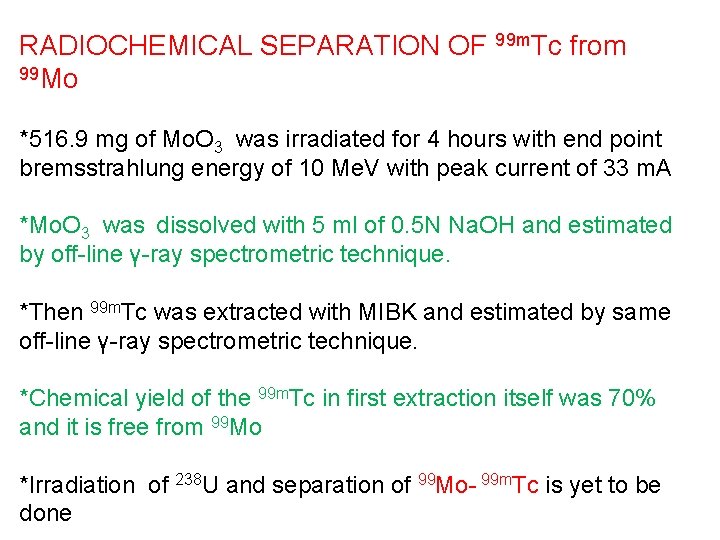 RADIOCHEMICAL SEPARATION OF 99 m. Tc from 99 Mo *516. 9 mg of Mo.