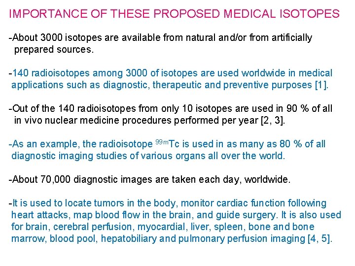 IMPORTANCE OF THESE PROPOSED MEDICAL ISOTOPES -About 3000 isotopes are available from natural and/or