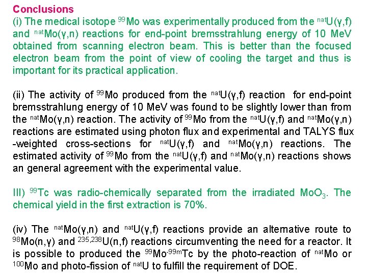 Conclusions (i) The medical isotope 99 Mo was experimentally produced from the nat. U(γ,