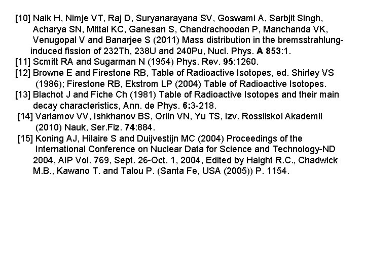 [10] Naik H, Nimje VT, Raj D, Suryanarayana SV, Goswami A, Sarbjit Singh, Acharya