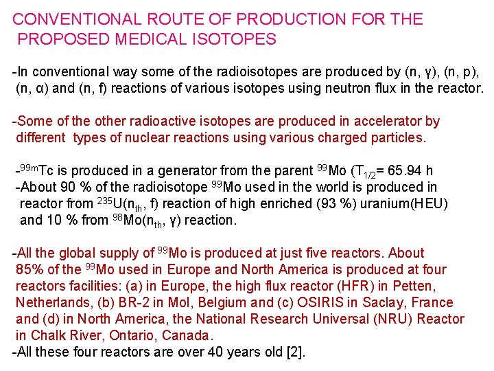 CONVENTIONAL ROUTE OF PRODUCTION FOR THE PROPOSED MEDICAL ISOTOPES -In conventional way some of