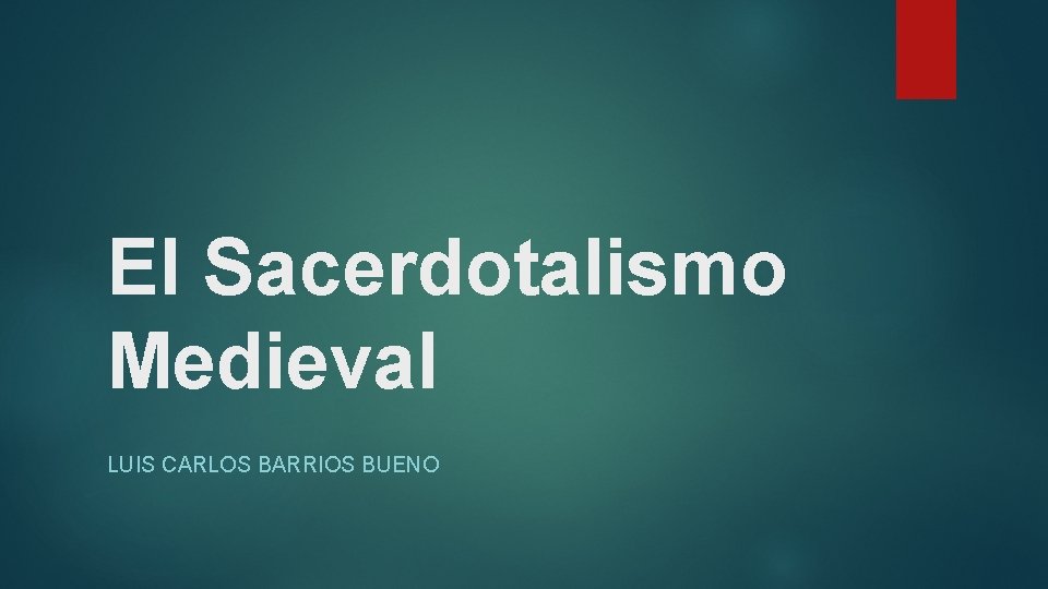 El Sacerdotalismo Medieval LUIS CARLOS BARRIOS BUENO 