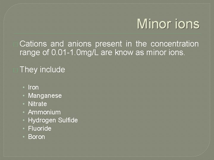 Minor ions � Cations and anions present in the concentration range of 0. 01