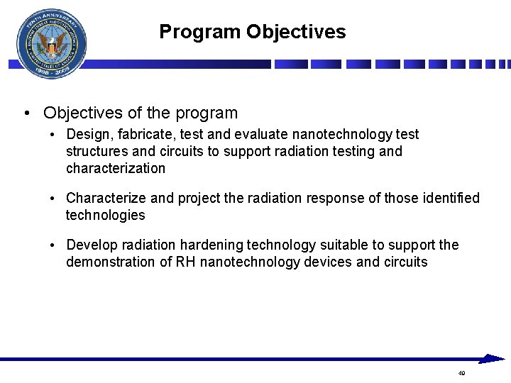 Program Objectives • Objectives of the program • Design, fabricate, test and evaluate nanotechnology Program Objectives • Objectives of the program • Design, fabricate, test and evaluate nanotechnology