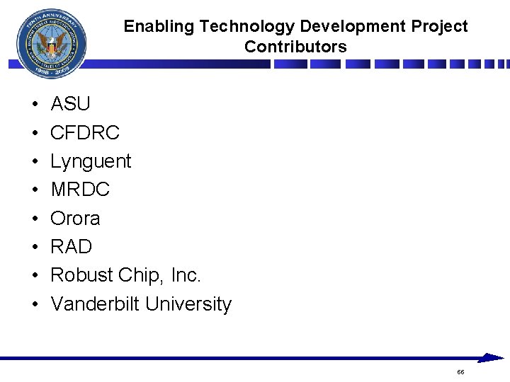 Enabling Technology Development Project Contributors • • ASU CFDRC Lynguent MRDC Orora RAD Robust Enabling Technology Development Project Contributors • • ASU CFDRC Lynguent MRDC Orora RAD Robust