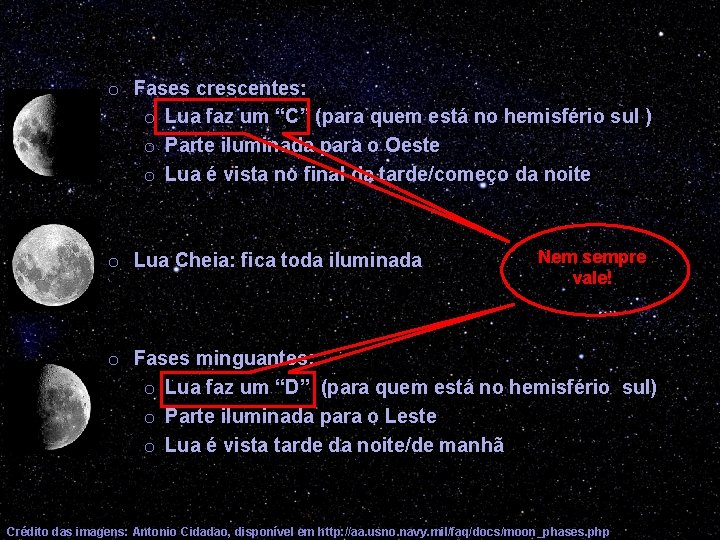 o Fases crescentes: o Lua faz um “C” (para quem está no hemisfério sul