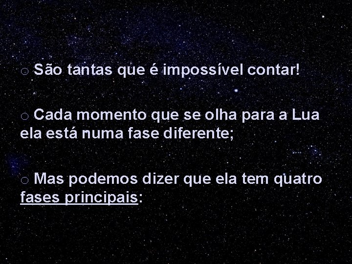 o São tantas que é impossível contar! o Cada momento que se olha para