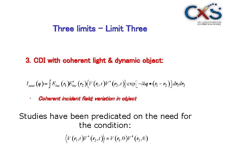 Three limits – Limit Three 3. CDI with coherent light & dynamic object: •