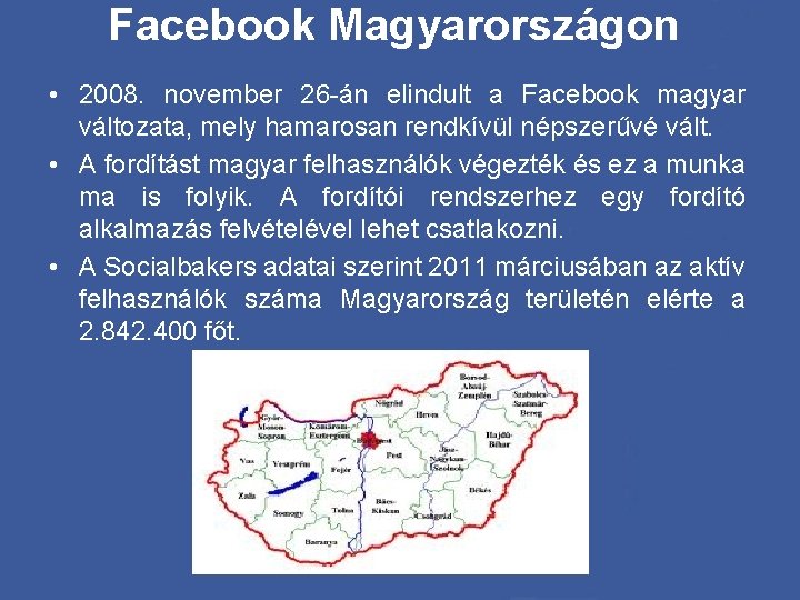 Facebook Magyarországon • 2008. november 26 -án elindult a Facebook magyar változata, mely hamarosan