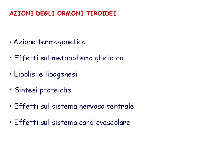 AZIONI DEGLI ORMONI TIROIDEI • Azione termogenetica • Effetti sul metabolismo glucidico • Lipolisi