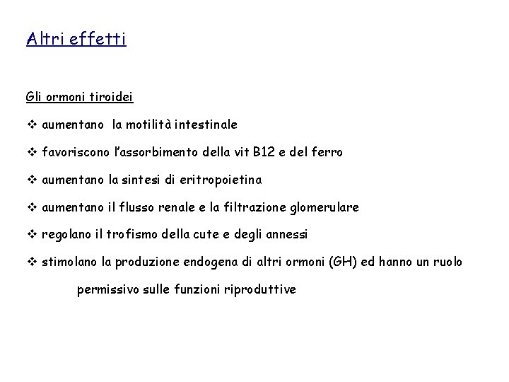 Altri effetti Gli ormoni tiroidei v aumentano la motilità intestinale v favoriscono l’assorbimento della