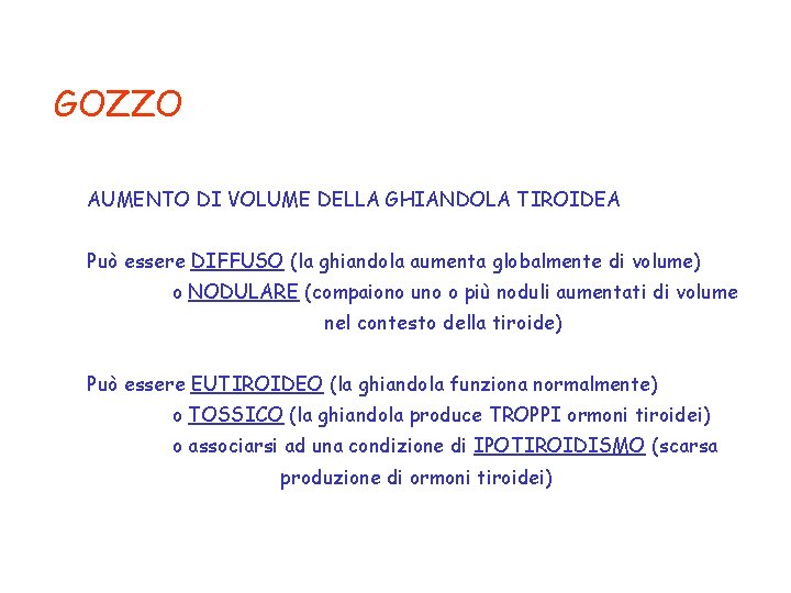 GOZZO AUMENTO DI VOLUME DELLA GHIANDOLA TIROIDEA Può essere DIFFUSO (la ghiandola aumenta globalmente