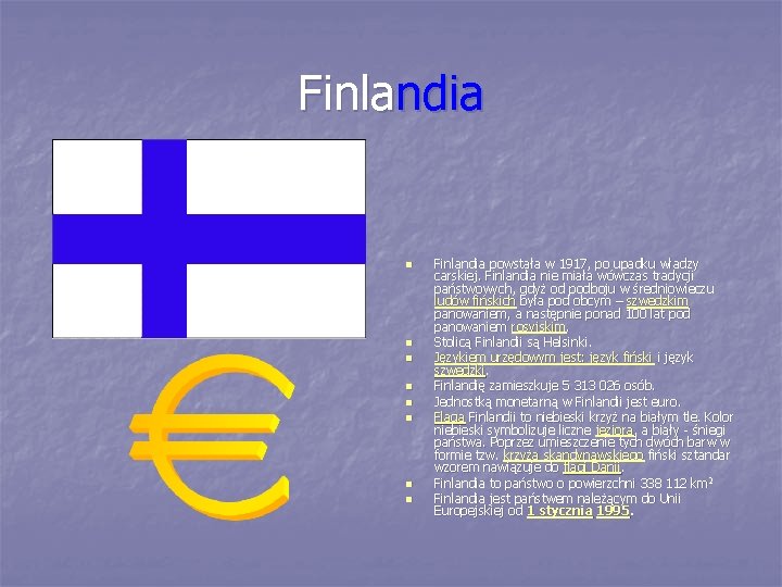 Finlandia n n n n Finlandia powstała w 1917, po upadku władzy carskiej. Finlandia