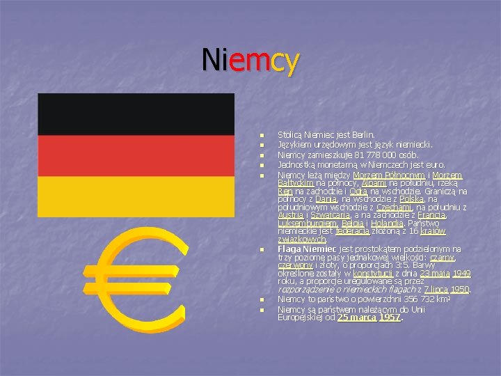Niemcy n n n n Stolicą Niemiec jest Berlin. Językiem urzędowym jest język niemiecki.