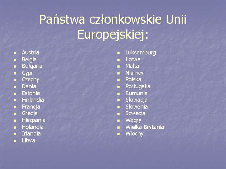 Państwa członkowskie Unii Europejskiej: n n n n Austria Belgia Bułgaria Cypr Czechy Dania