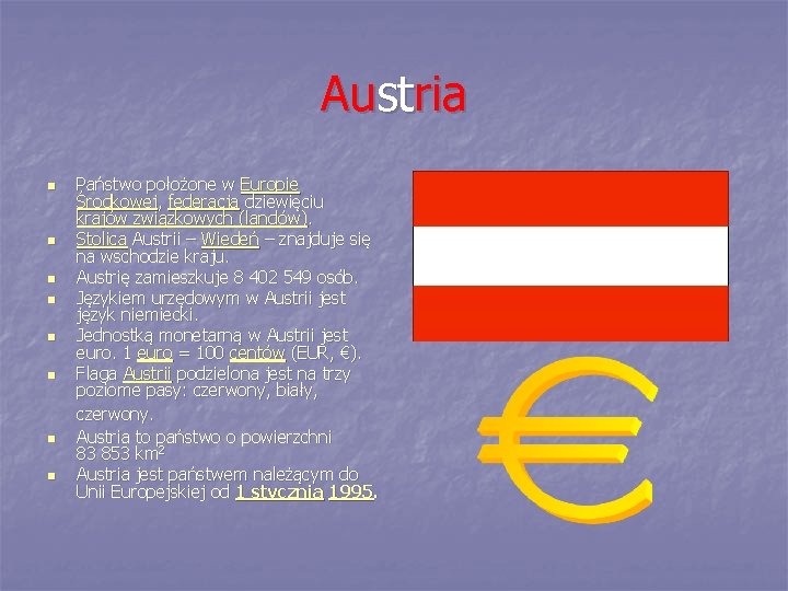 Austria n n n n Państwo położone w Europie Środkowej, federacja dziewięciu krajów związkowych