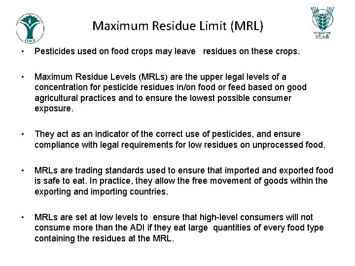 Maximum Residue Limit (MRL) • Pesticides used on food crops may leave residues on Maximum Residue Limit (MRL) • Pesticides used on food crops may leave residues on