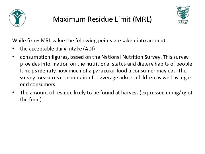 Maximum Residue Limit (MRL) While fixing MRL value the following points are taken into Maximum Residue Limit (MRL) While fixing MRL value the following points are taken into