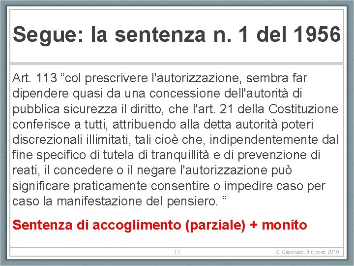 Segue: la sentenza n. 1 del 1956 Art. 113 “col prescrivere l'autorizzazione, sembra far Segue: la sentenza n. 1 del 1956 Art. 113 “col prescrivere l'autorizzazione, sembra far