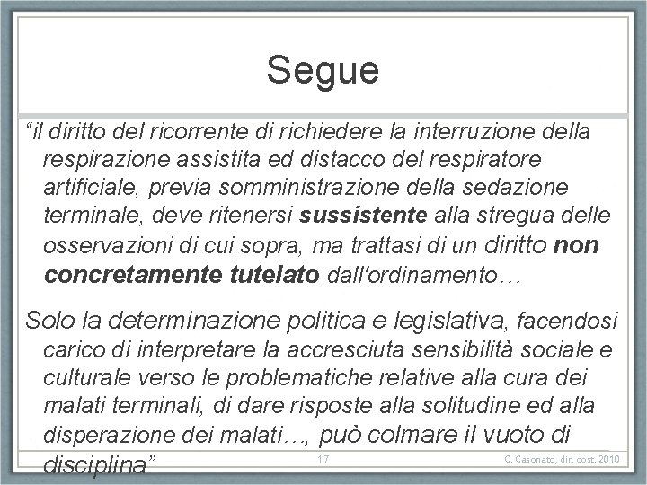 Segue “il diritto del ricorrente di richiedere la interruzione della respirazione assistita ed distacco Segue “il diritto del ricorrente di richiedere la interruzione della respirazione assistita ed distacco