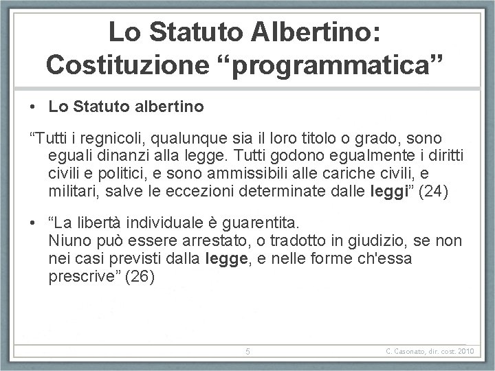 Lo Statuto Albertino: Costituzione “programmatica” • Lo Statuto albertino “Tutti i regnicoli, qualunque sia Lo Statuto Albertino: Costituzione “programmatica” • Lo Statuto albertino “Tutti i regnicoli, qualunque sia