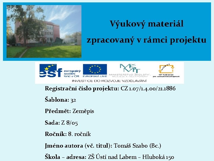 Výukový materiál zpracovaný v rámci projektu Registrační číslo projektu: CZ 1. 07/1. 4. 00/21.