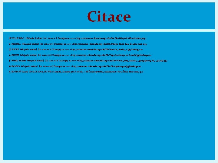 Citace [1] VOLNÉ DÍLO. Wikipedia [online]. [cit. 2012 -20 -7]. Dostupný na www: <http: