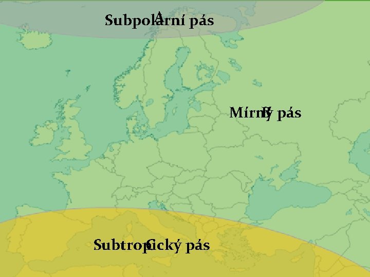 A Subpolární pás Pracuj s mapou Mírný B pás Subtropický C pás 