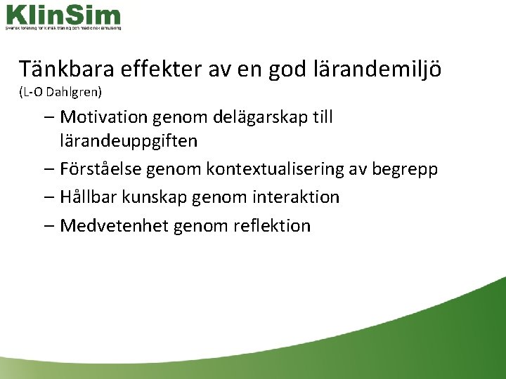 Tänkbara effekter av en god lärandemiljö (L-O Dahlgren) – Motivation genom delägarskap till lärandeuppgiften