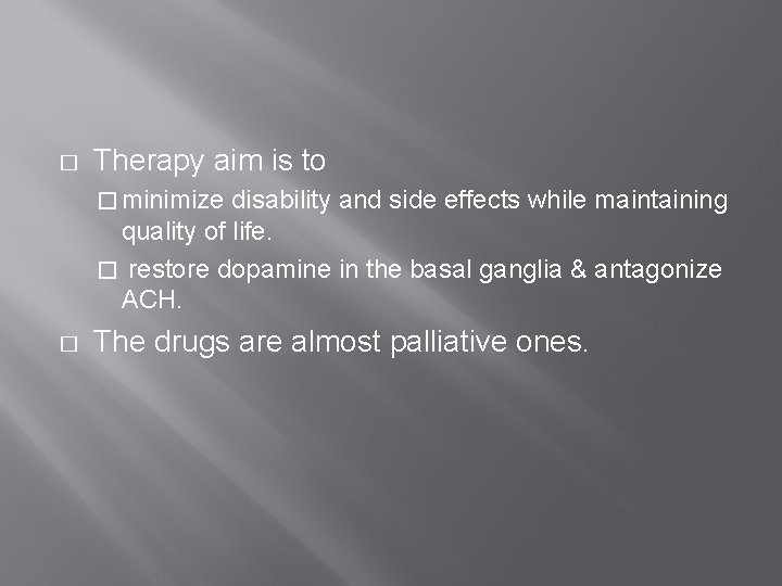 � Therapy aim is to � minimize disability and side effects while maintaining quality