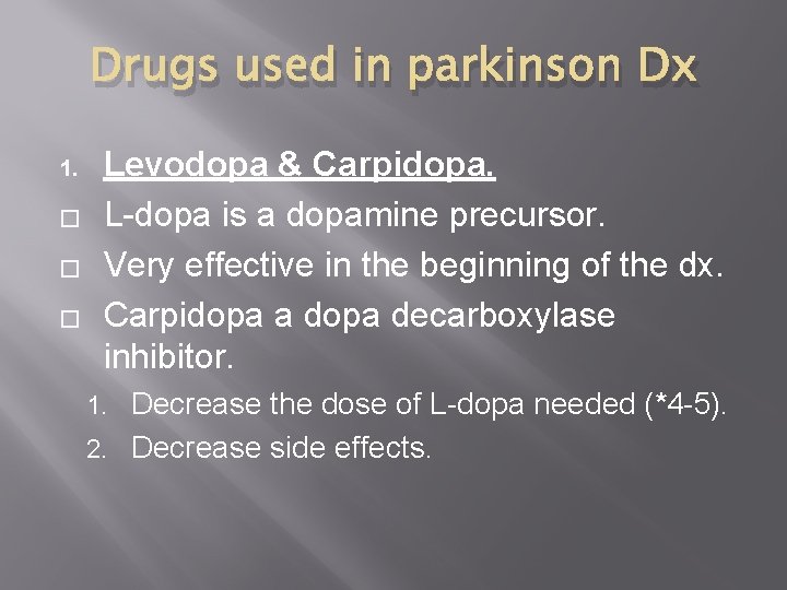 Drugs used in parkinson Dx 1. � � � Levodopa & Carpidopa. L-dopa is