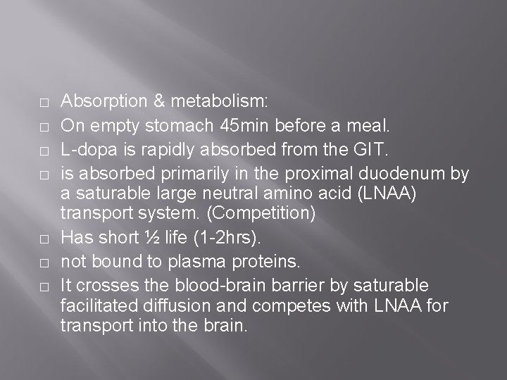 � � � � Absorption & metabolism: On empty stomach 45 min before a