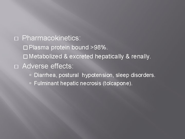 � Pharmacokinetics: � Plasma protein bound >98%. � Metabolized & excreted hepatically & renally.