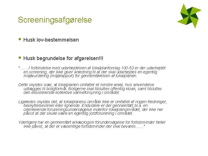 Screeningsafgørelse § Husk lov-bestemmelsen § Husk begrundelse for afgørelsen!!! ”……. I forbindelse med udarbejdelsen