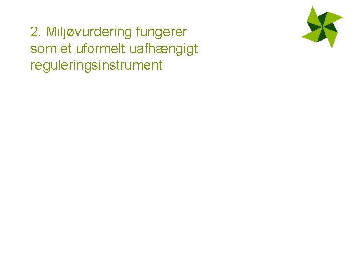 2. Miljøvurdering fungerer som et uformelt uafhængigt reguleringsinstrument 
