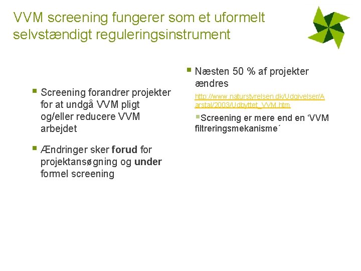 VVM screening fungerer som et uformelt selvstændigt reguleringsinstrument § Næsten 50 % af projekter