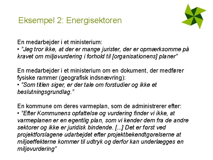 Eksempel 2: Energisektoren En medarbejder i et ministerium: • ”Jeg tror ikke, at der