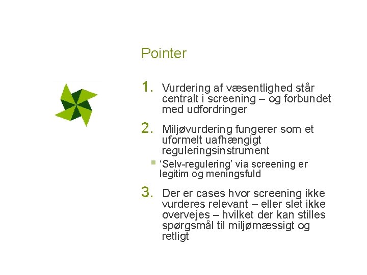 Pointer 1. Vurdering af væsentlighed står centralt i screening – og forbundet med udfordringer