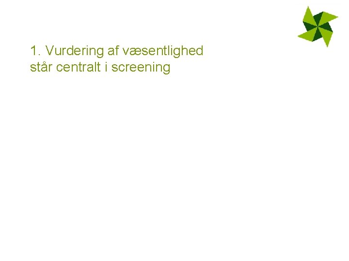 1. Vurdering af væsentlighed står centralt i screening 