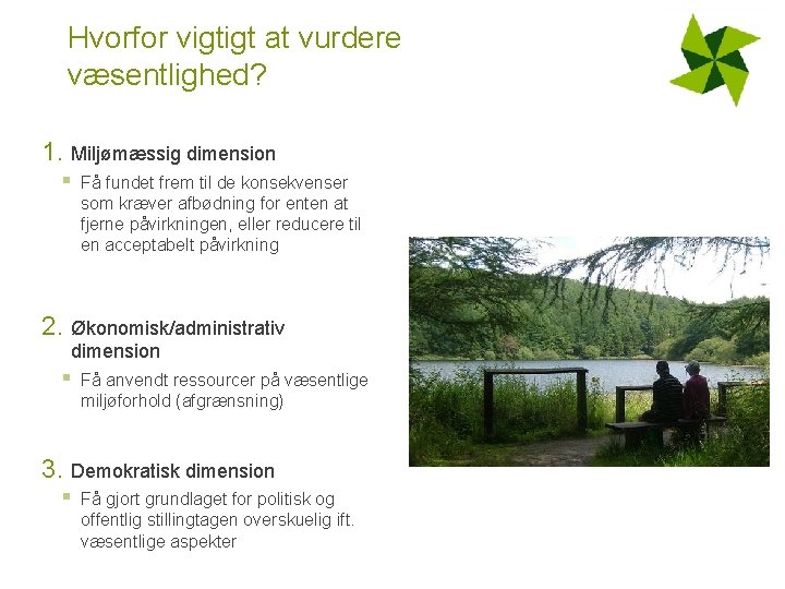 Hvorfor vigtigt at vurdere væsentlighed? 1. Miljømæssig dimension § Få fundet frem til de