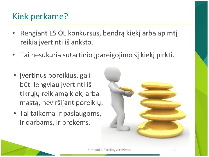 Kiek perkame? • Rengiant ES OL konkursus, bendrą kiekį arba apimtį reikia įvertinti iš