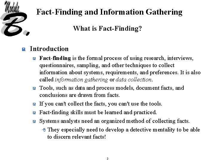 Fact-Finding and Information Gathering What is Fact-Finding? : Introduction < < < Fact-finding is