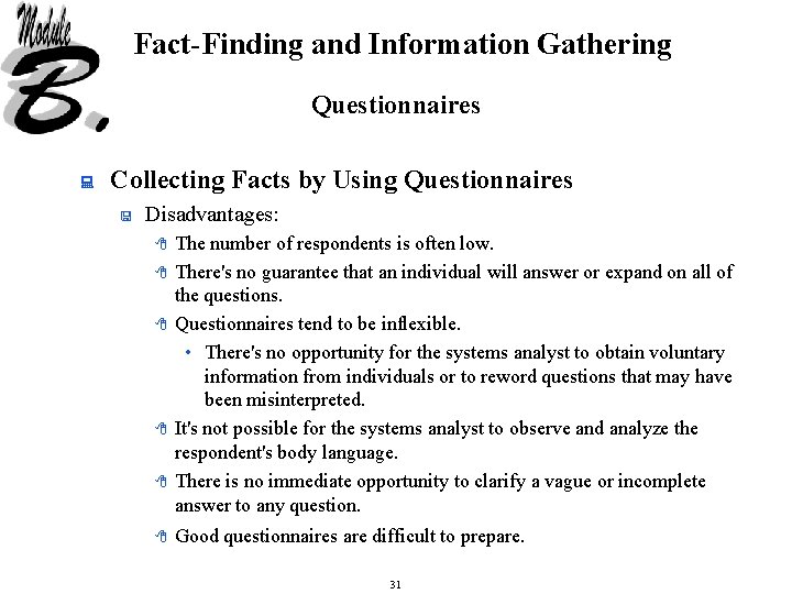 Fact-Finding and Information Gathering Questionnaires : Collecting Facts by Using Questionnaires < Disadvantages: 8